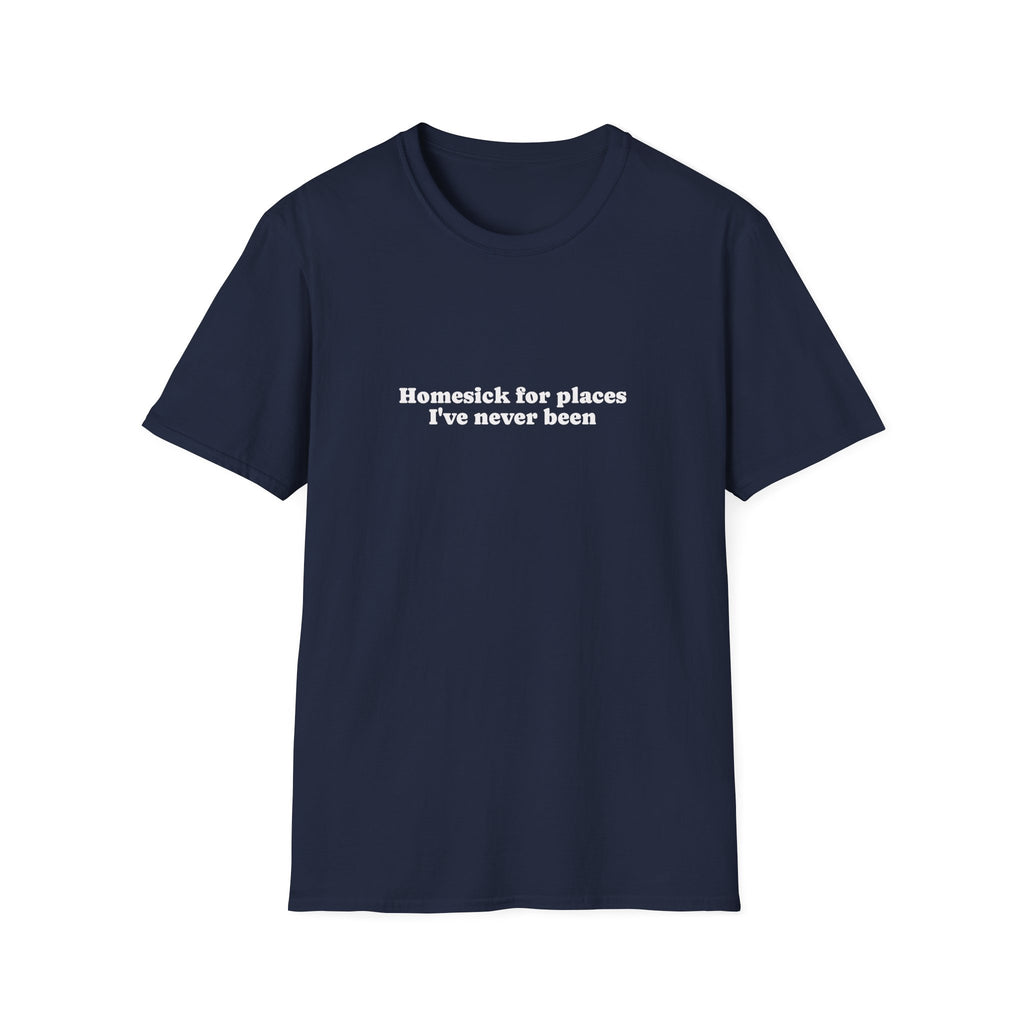 T-Shirt — "Homesick for Places I've Never Been" Minimal Travel Quote Tee