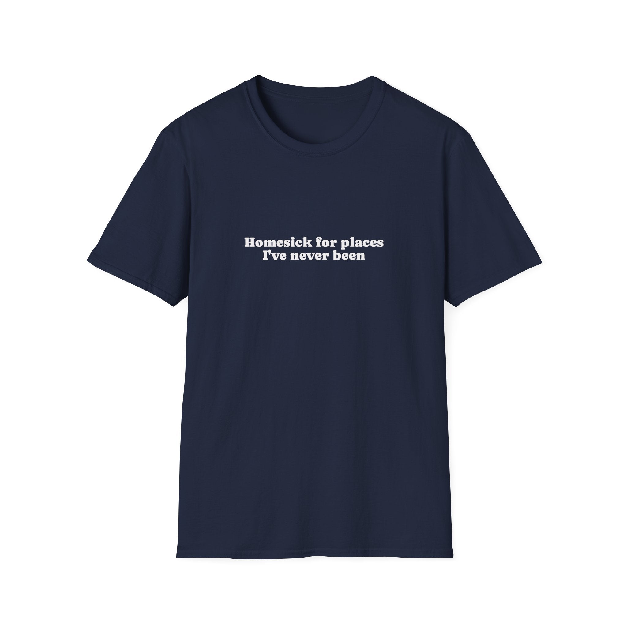 T-Shirt — "Homesick for Places I've Never Been" Minimal Travel Quote Tee