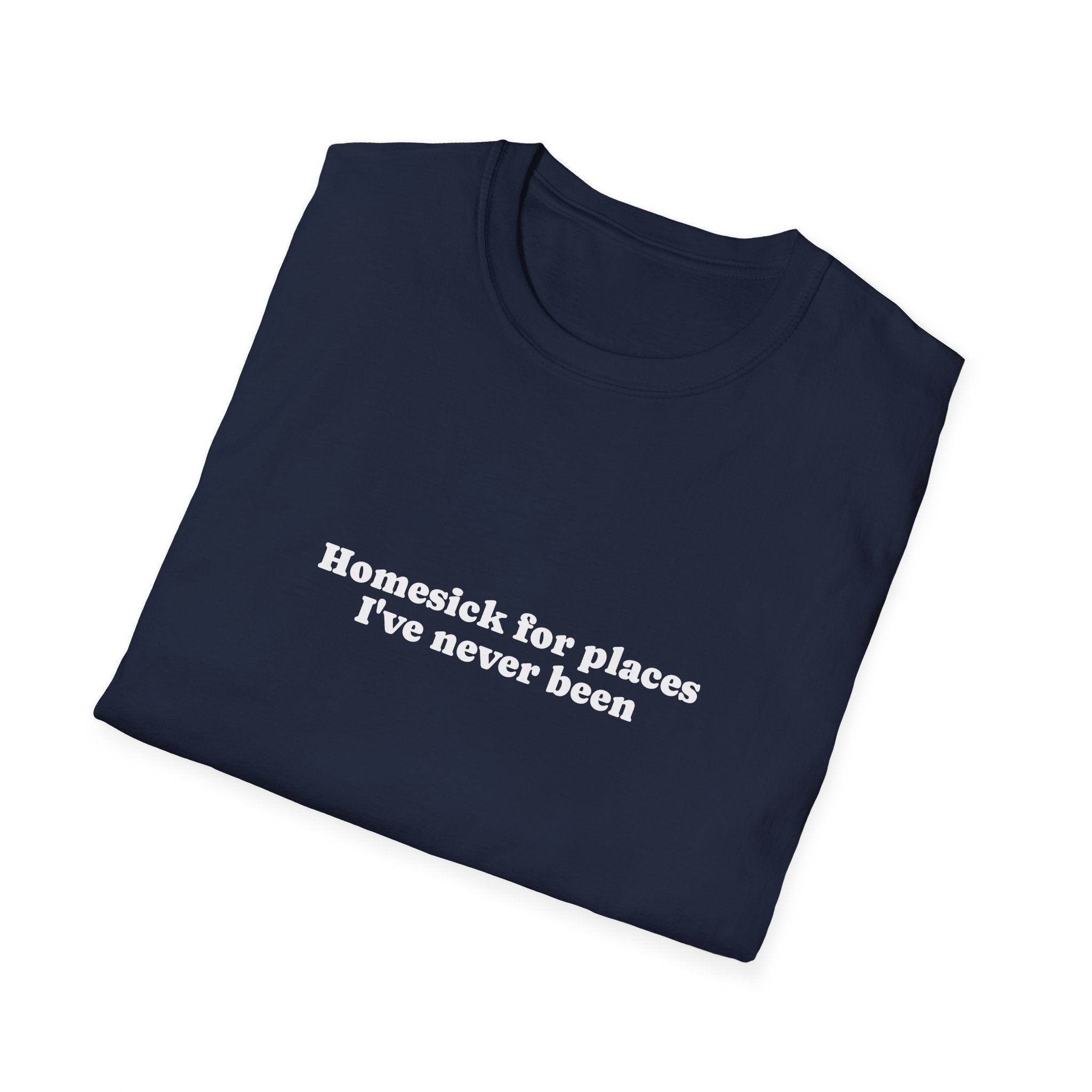 T-Shirt — "Homesick for Places I've Never Been" Minimal Travel Quote Tee