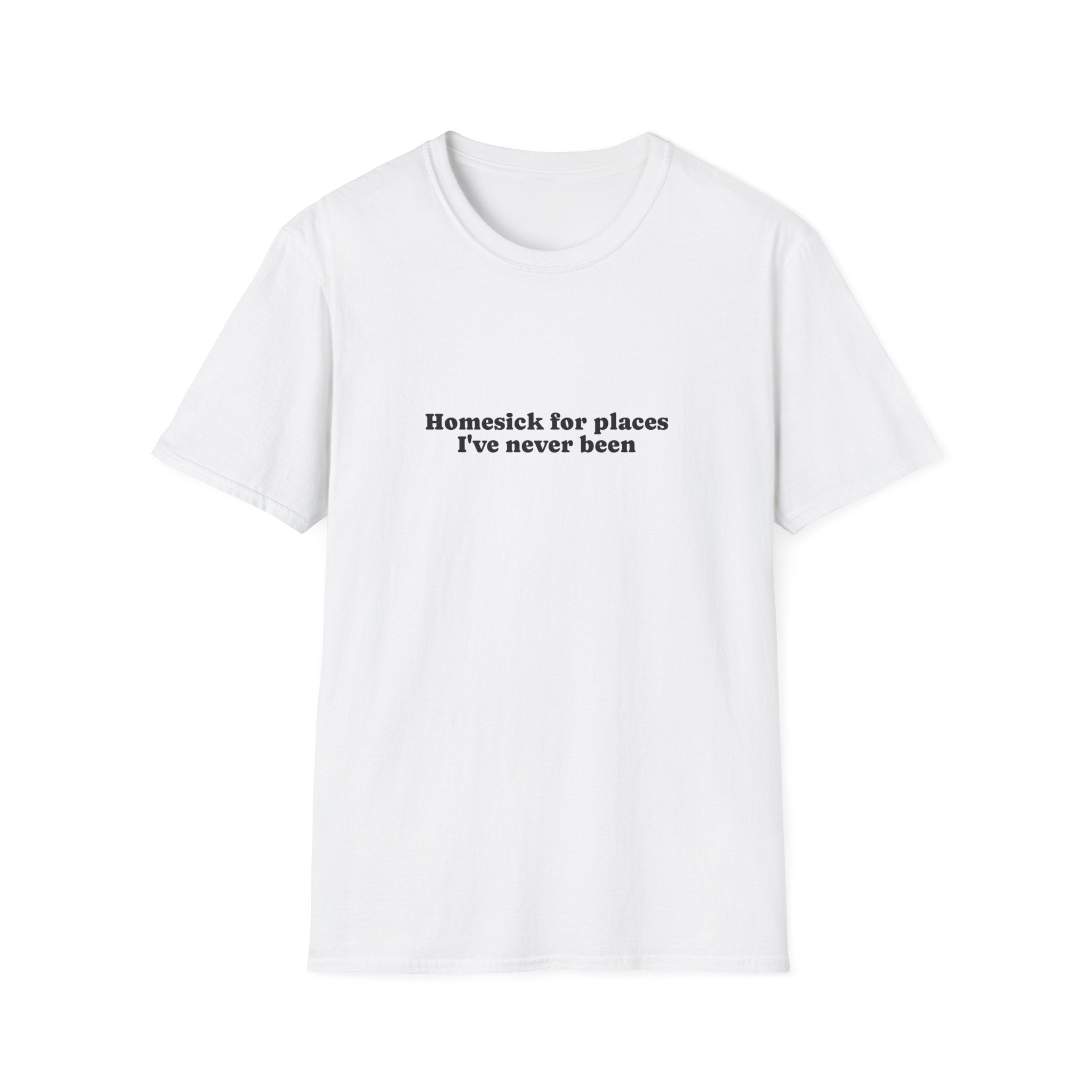 T-Shirt — "Homesick for Places I've Never Been" Minimal Travel Quote Tee