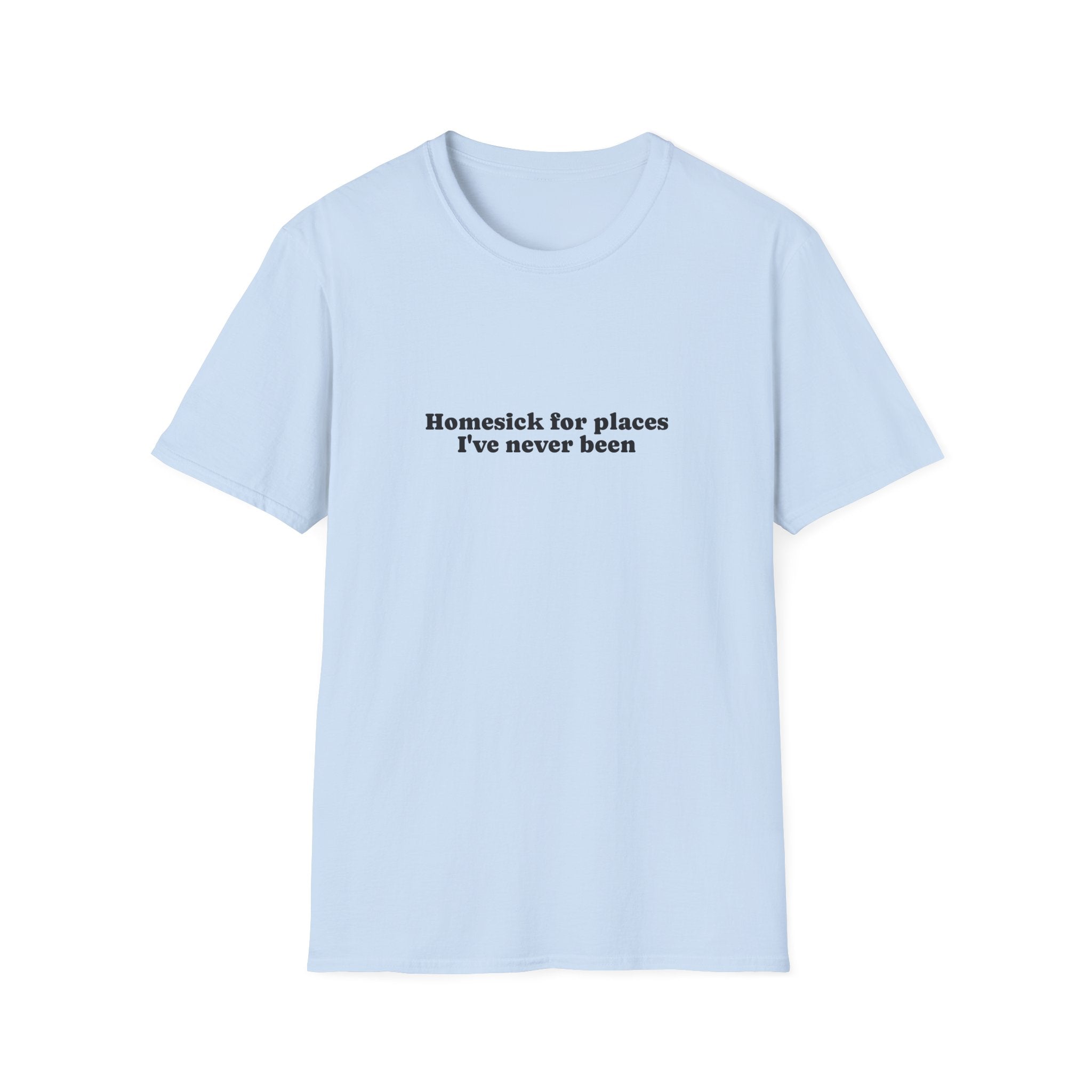 T-Shirt — "Homesick for Places I've Never Been" Minimal Travel Quote Tee