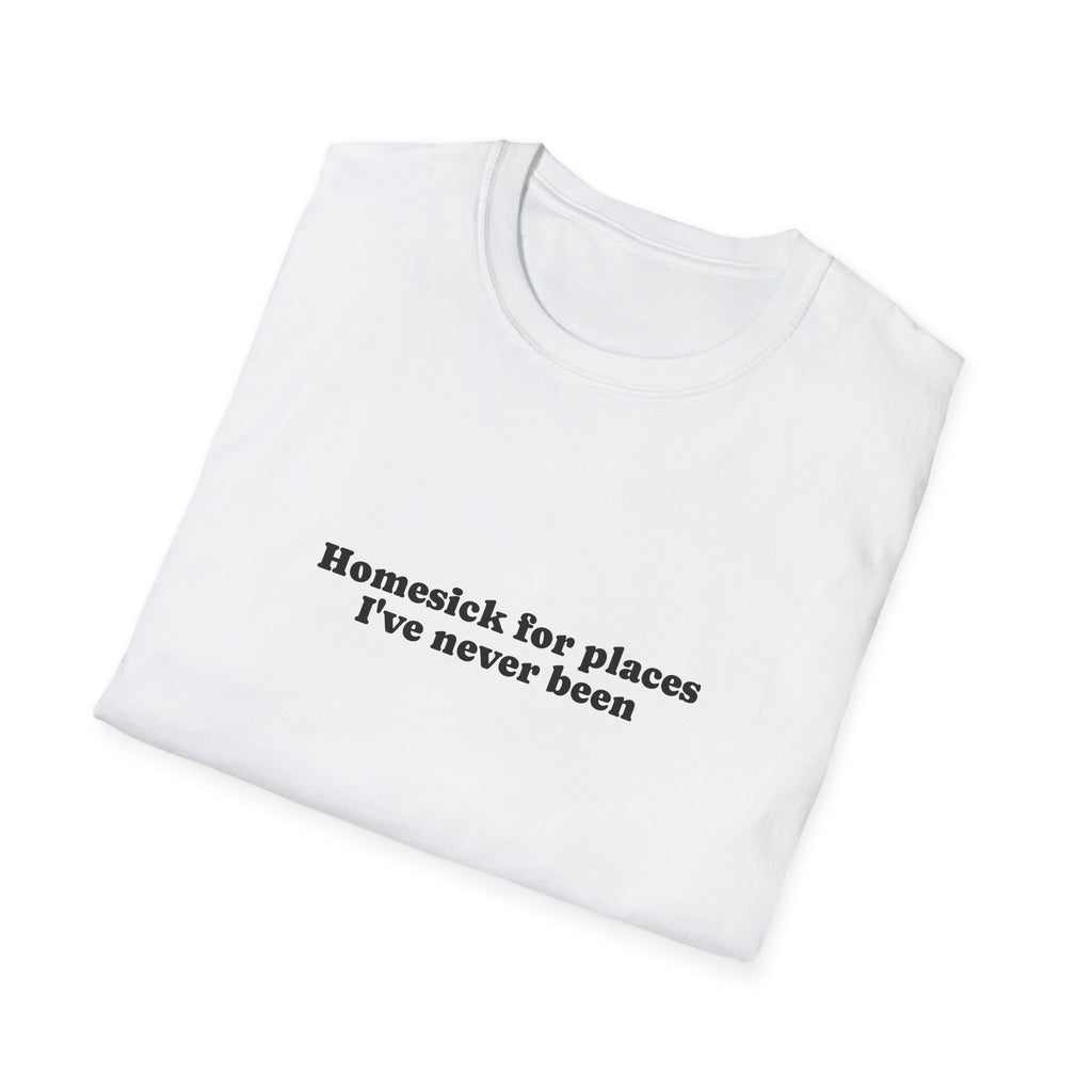 T-Shirt — "Homesick for Places I've Never Been" Minimal Travel Quote Tee