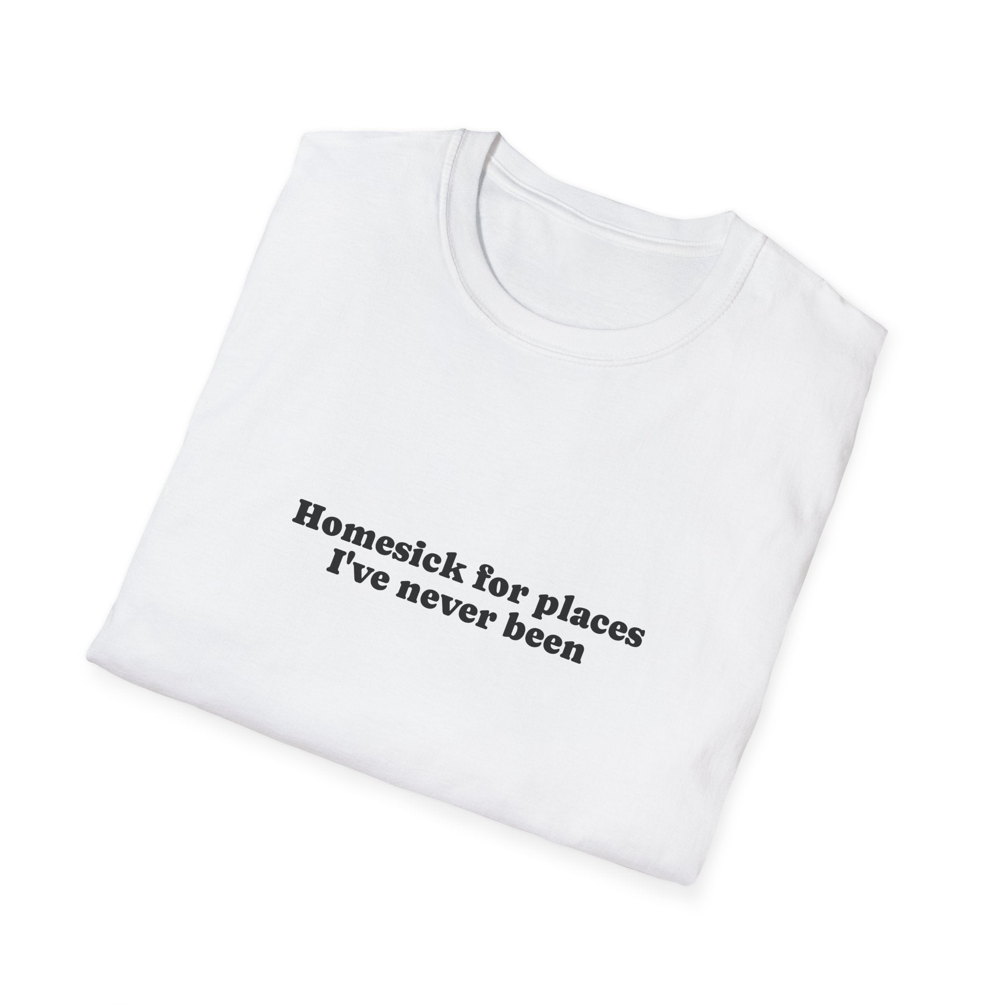 T-Shirt — "Homesick for Places I've Never Been" Minimal Travel Quote Tee
